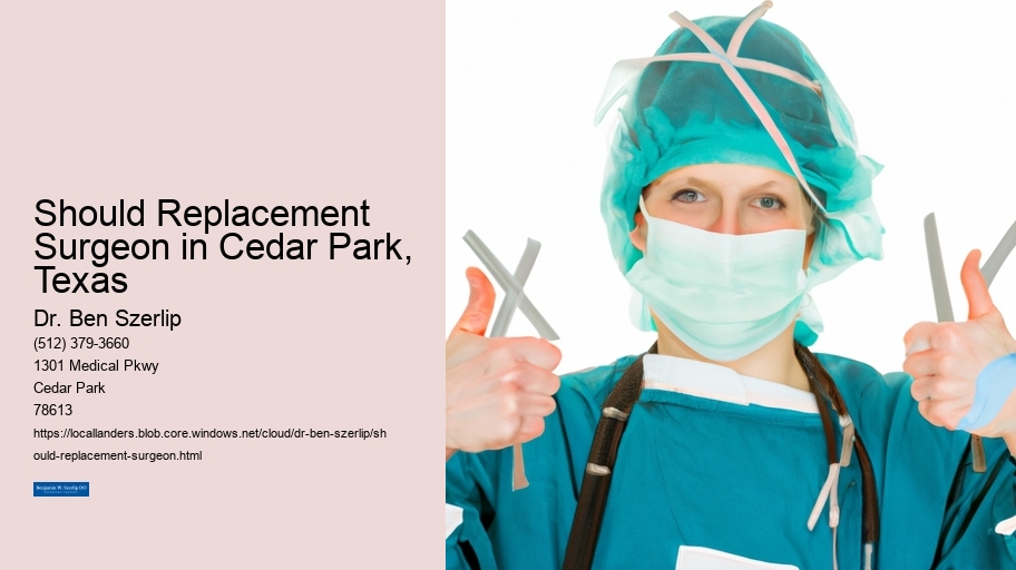 Should Replacement Surgeon in Cedar Park, Texas