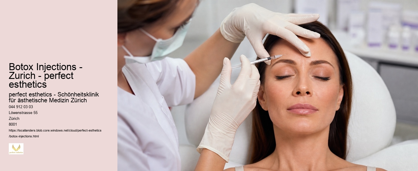 Botox Injections - Zurich - perfect esthetics perfect esthetics - Schönheitsklinik für ästhetische Medizin Zürich Botox Injections - Zurich - perfect esthetics